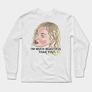 Natalie - I'm much beautiful than you Long Sleeve T-Shirt